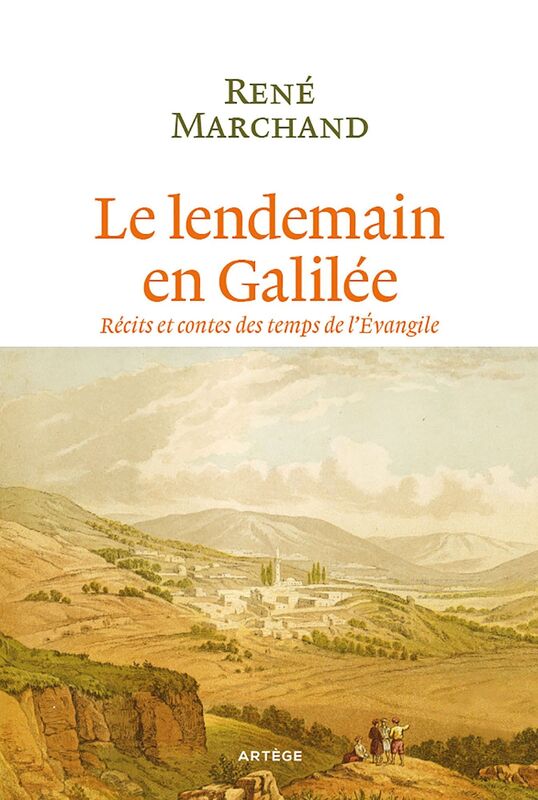 Le lendemain en Galilée: Récits et contes des temps de l?Évangile