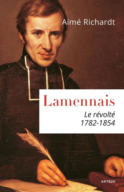 Lamennais: Le révolté. 1782 - 1854