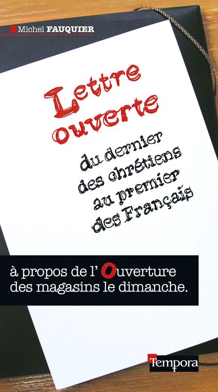 Lettre ouverte du dernier des chrétiens au premier des Français: à propos de l'ouverture des magasins le dimanche