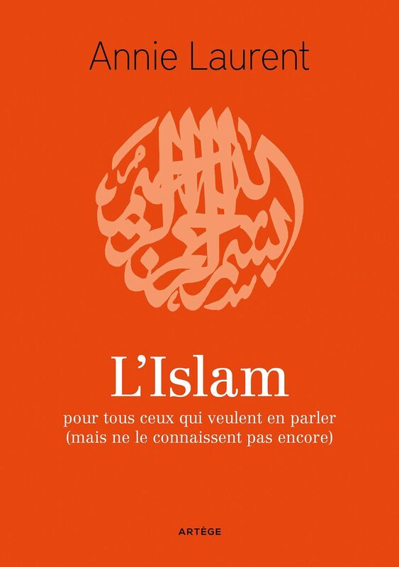 L'Islam: pour tous ceux qui veulent en parler (mais ne le connaissent pas encore)