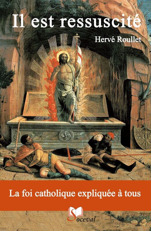 Il est ressuscité: La foi catholique expliquée à tous