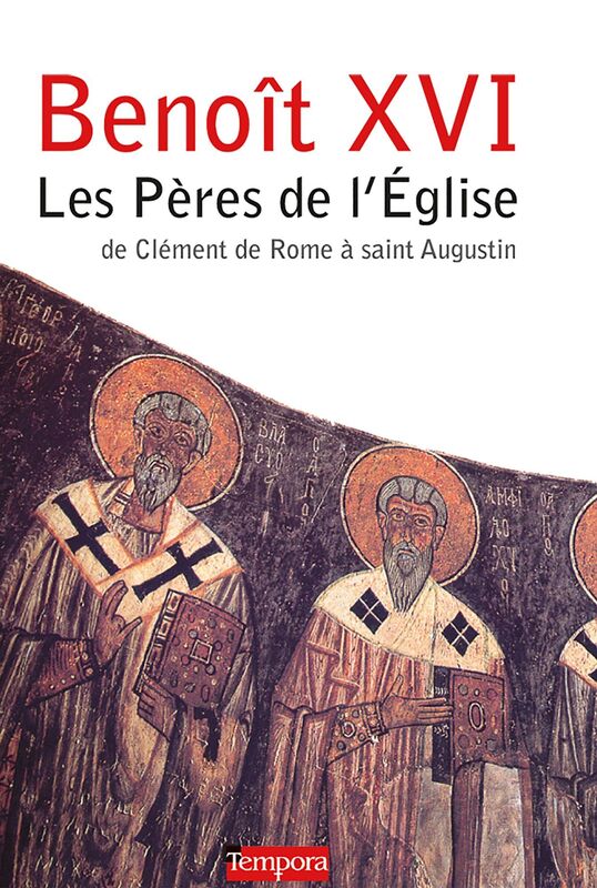 Les Pères de l'Eglise: de Clément de Rome à saint Augustin