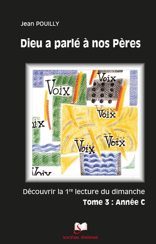 Dieu a parlé à nos Pères Tome 3 : Année C