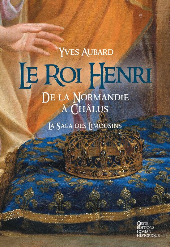 Le Roi Henri: De Normandie à Châlus