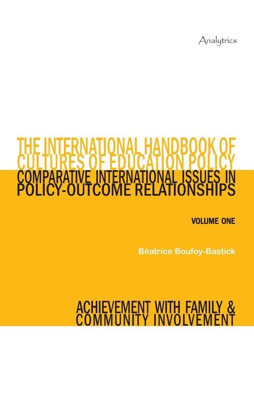 The International Handbook of Cultures of Education Policy (Volume One): Comparative International Issues in Policy-Outcome Relationships - Achievement with Family and Community Involvement