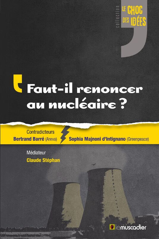 Faut-il renoncer au nucléaire ?: Un débat qui prend de l'ampleur