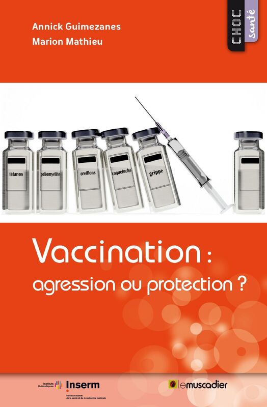 Vaccination : agression ou protection ?: Mieux comprendre l'utilisation des vaccins