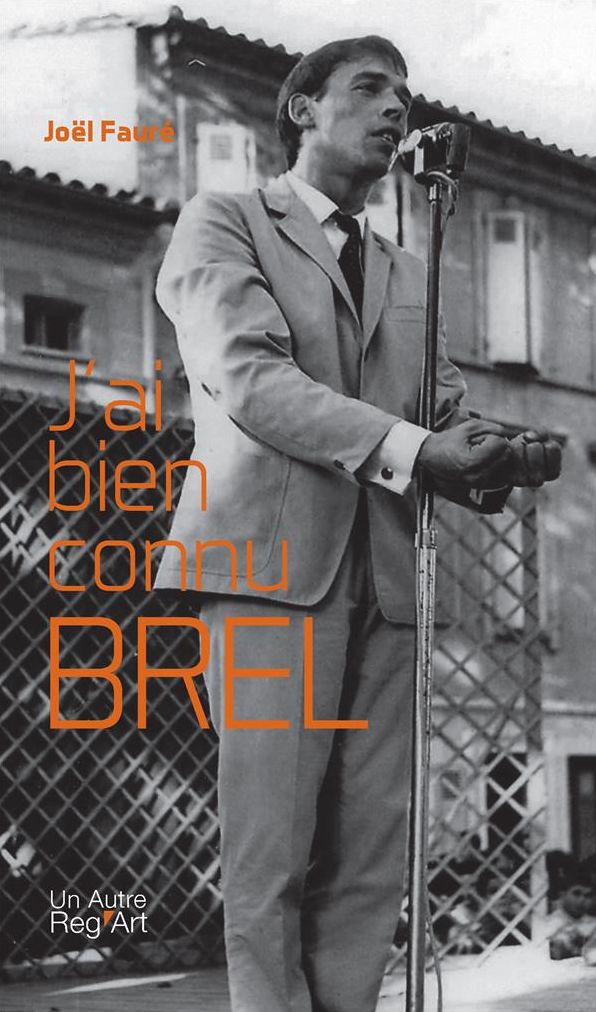 J'ai bien connu Brel: Biographie du chanteur belge