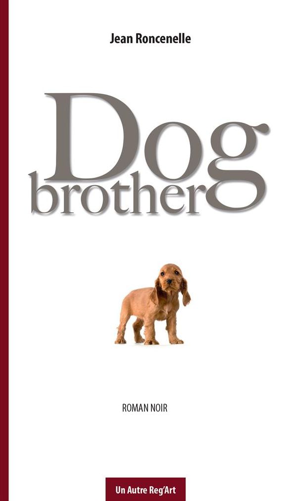 Dog brother: Roman noir