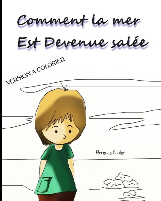 Comment la mer est devenue sal e: version colorier