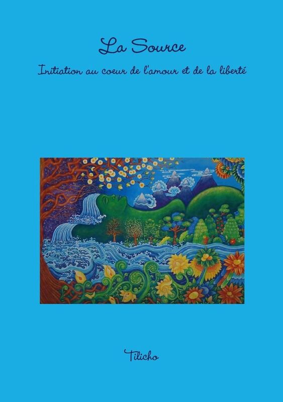 La Source: Initiation au coeur de l'amour et de la liberté