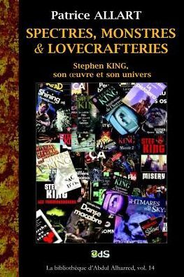 Spectres, monstres et Lovecrafteries: Stephen King, son oeuvre et son univers