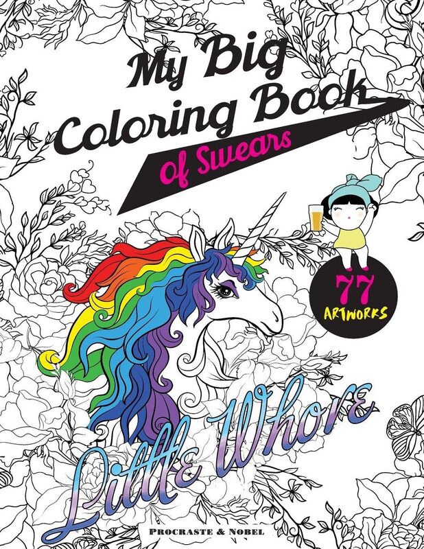 My Big Coloring Book of Swears: The funniest and most beautiful swear word coloring book on earth