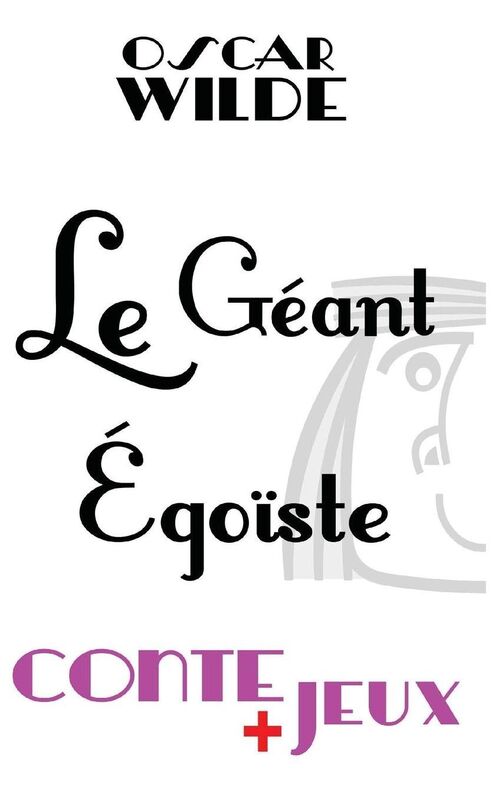 Le géant égoïste - Conte pour enfants: Avec des jeux de vocabulaire. Mots en désordre, jeu de l'intrus, jeu d'énigme.