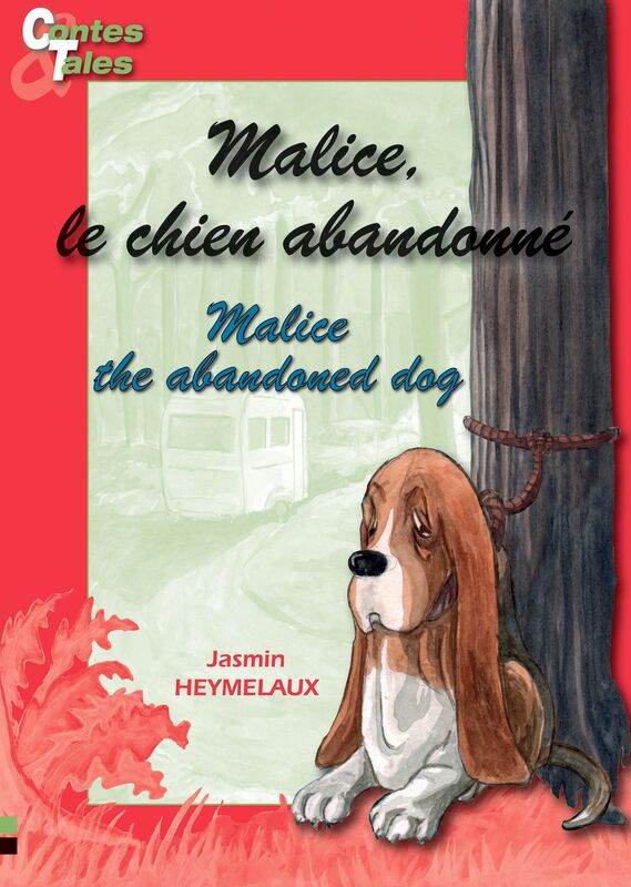 Malice, le chien abandonné/Malice, the abandoned dog: Une histoire en français et en anglais pour enfants