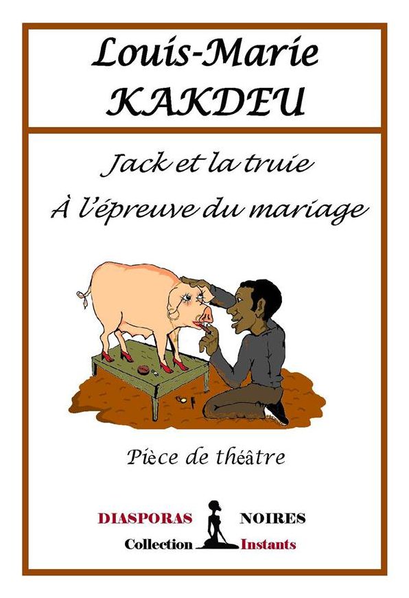 Jack et la truie à l'épreuve du Mariage: Pièce de théâtre