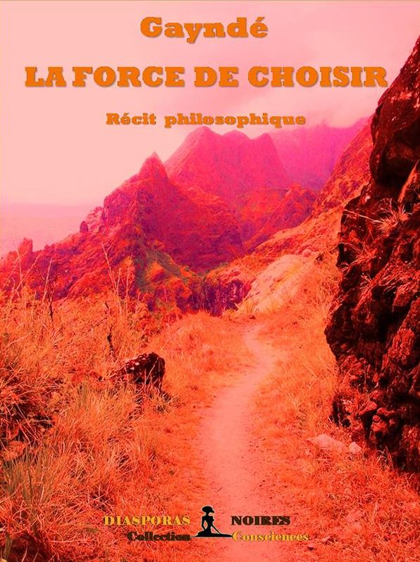 La force de choisir: Récit philosophique