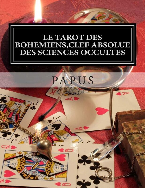 Le Tarot des Bohémiens, clef absolue des sciences occultes