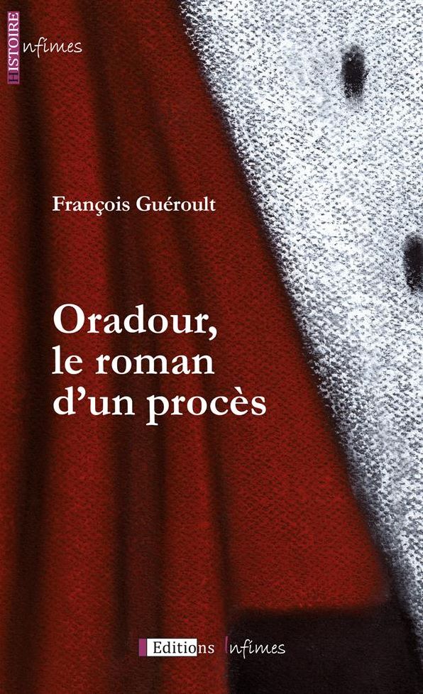 Oradour, le roman d'un procès: Roman historique