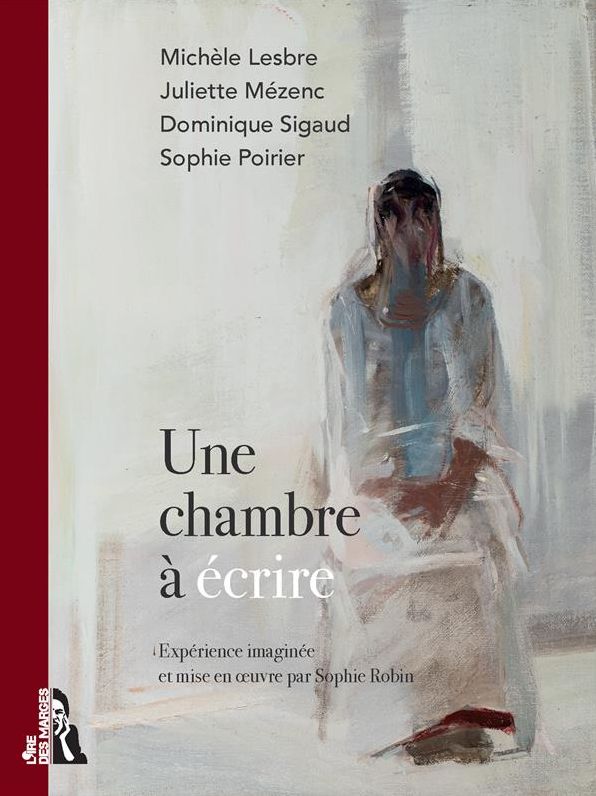Une chambre à écrire: Une expérience d'écriture inédite