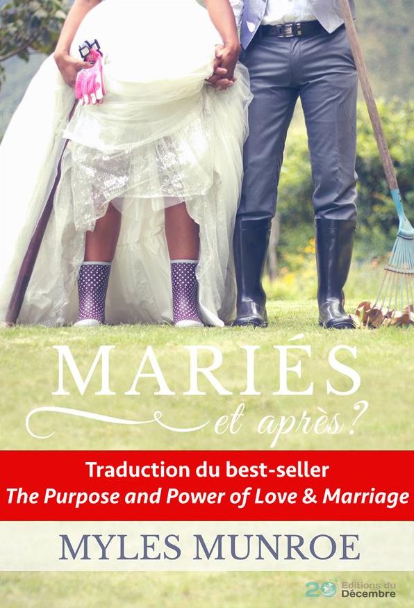 Mariés et après ?: But et puissance de l'amour et du mariage