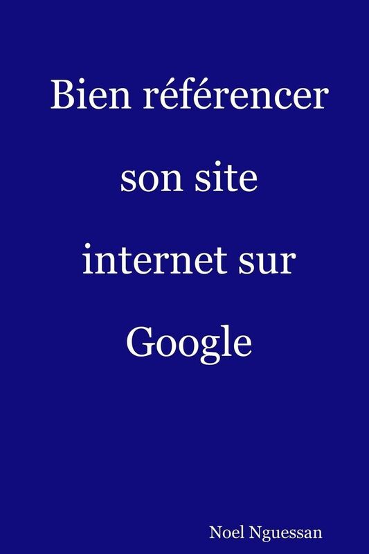 Bien r f rencer son site internet sur Google: L'Essentiel du r f rencement web