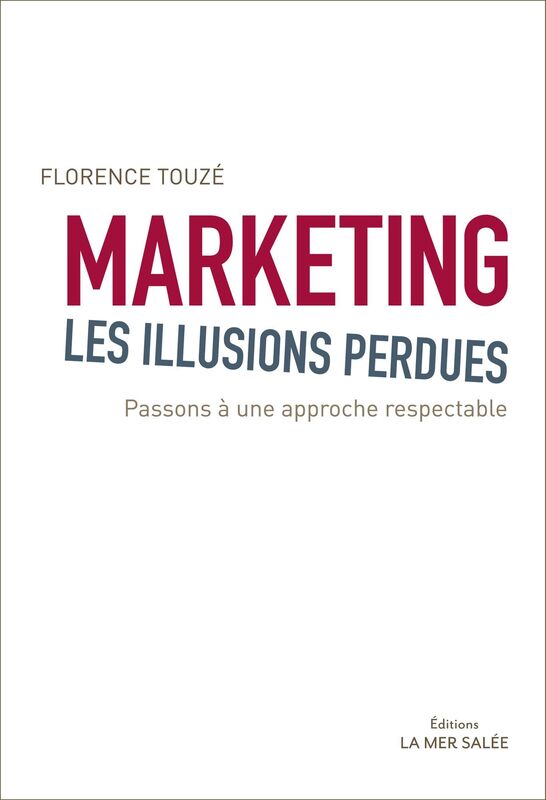 Marketing, les illusions perdues: Passons à une approche respectable