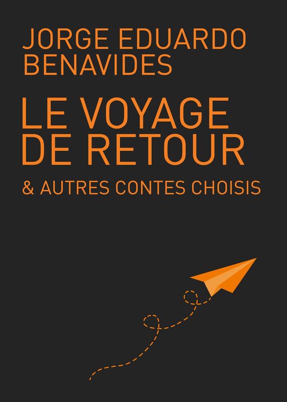 Le voyage de retour & autres contes choisis: Recueil de nouvelles