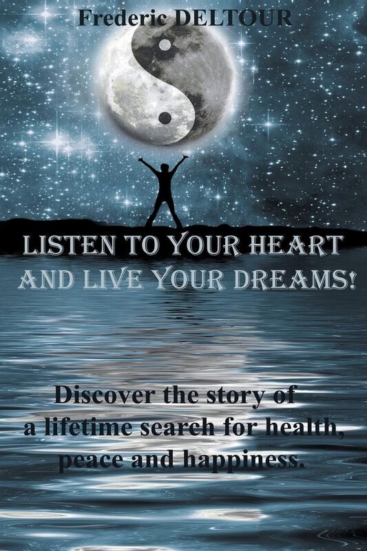 Listen to your heart and live your dreams!: Discover a life time search for health, peace and happiness.