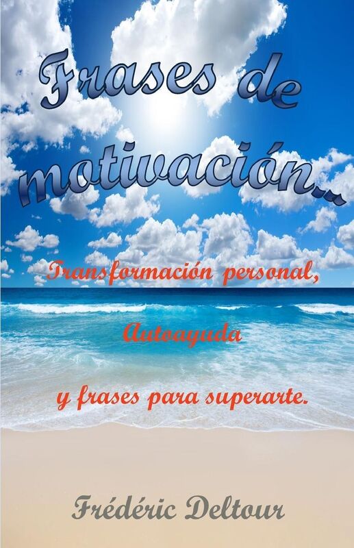 Frases de motivación: Transformación personal, Autoayuda y frases para superarte.