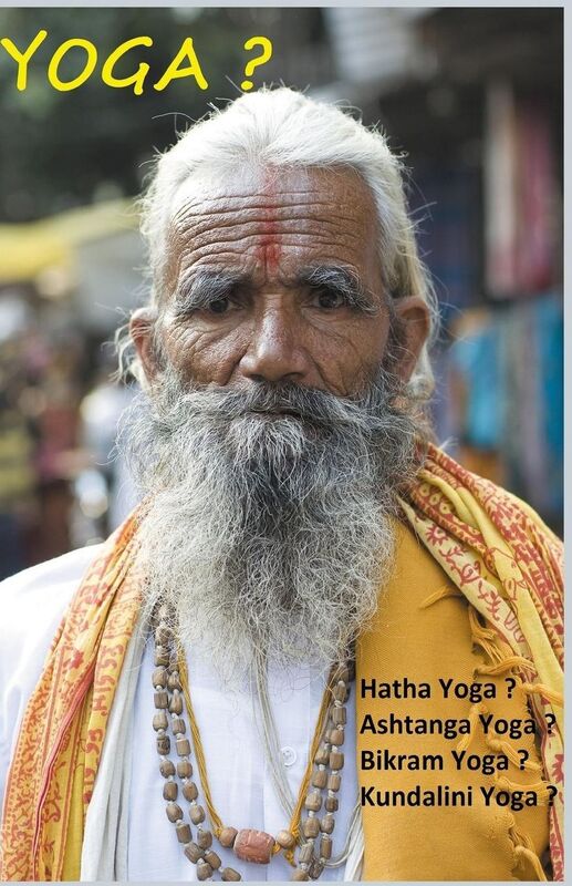 Yoga ?: Hatha Yoga ? Ashtanga Yoga ? Bikram Yoga ? Kundalini Yoga ?