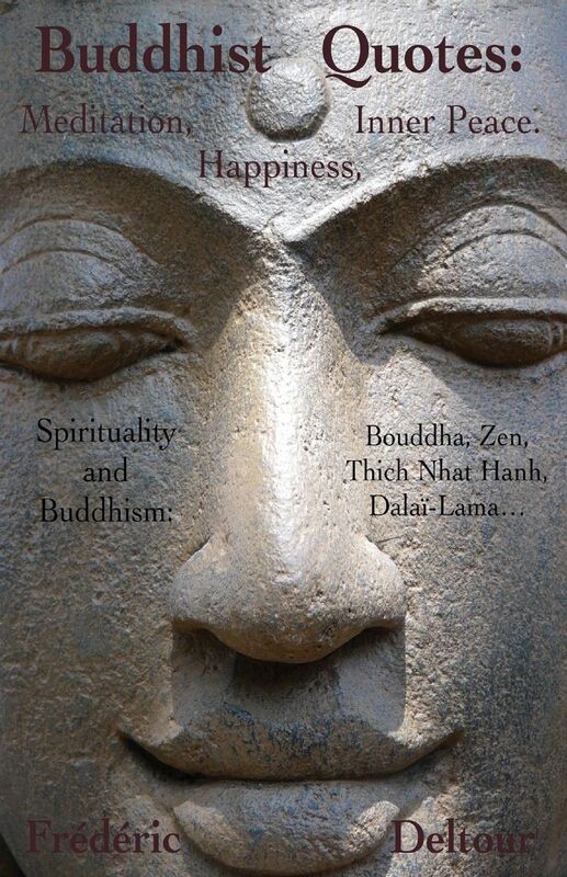 Buddhist Quotes: Meditation, Happiness, Inner Peace.: Spirituality and Buddhism: Bouddha, Zen, Thich Nhat Hanh, Dalaï-Lama...