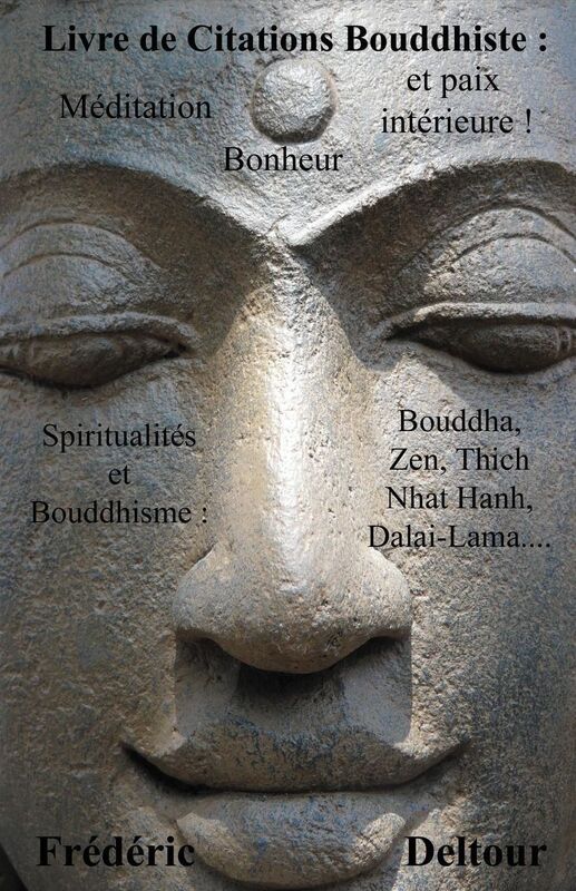 Livre de Citations Bouddhiste: méditation, bonheur et paix intérieure !: Spiritualités et Bouddhisme : Bouddha, Zen, Thich Nhat Hanh, Dalaï-Lama...
