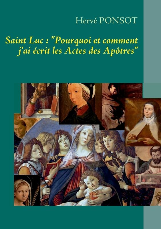 Saint Luc: "Pourquoi et comment j'ai crit les Actes des Ap tres"