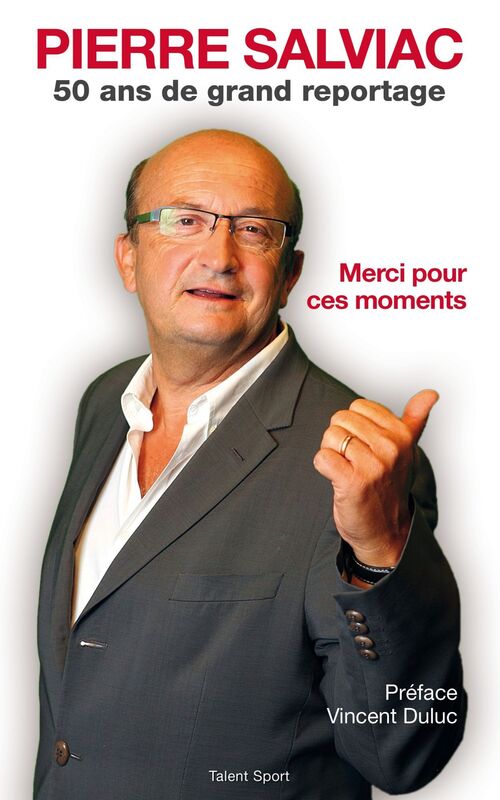 Pierre Salviac - Merci pour ces moments: 50 ans de grands reportages