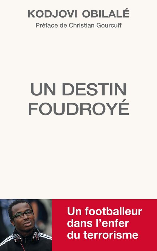 Kodjovi Obilalé - Un destin foudroyé: Un footballeur dans l'enfer du terrorisme