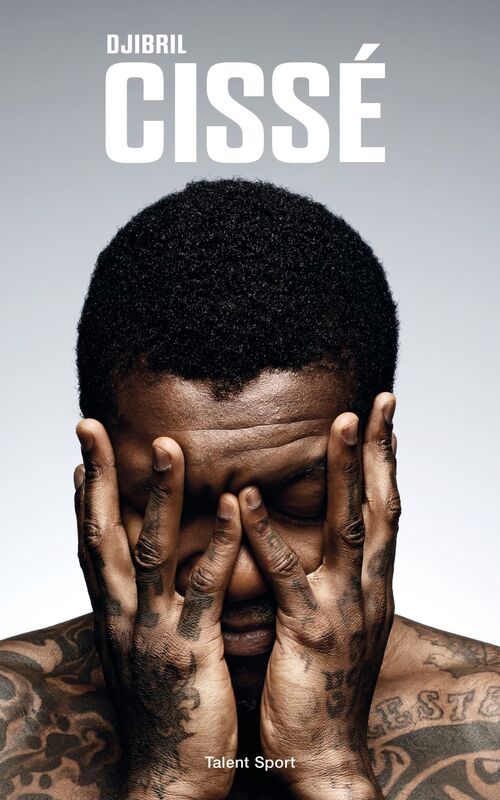 Djibril Cissé - Un lion ne meurt jamais