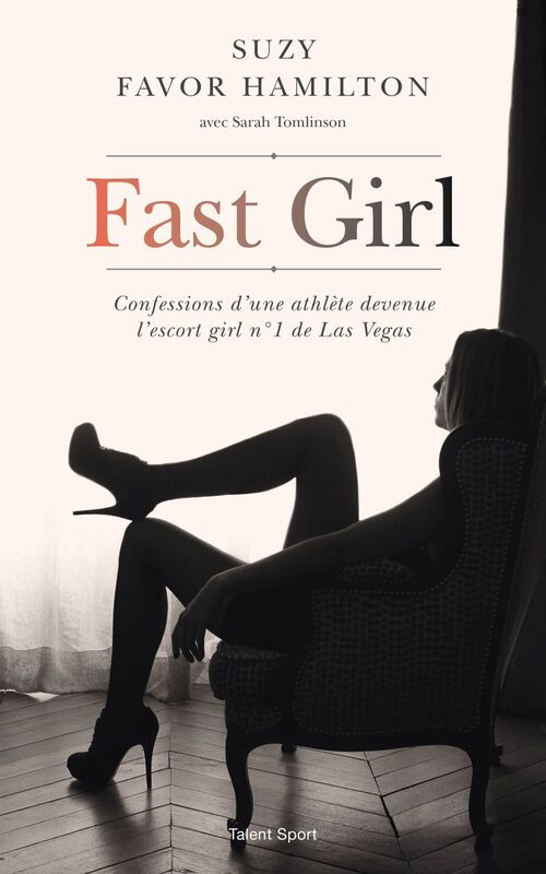 Fast Girl: Confessions d'une athlète devenue l'escort girl nº1 de Las Vegas
