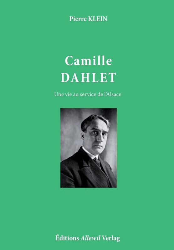 Camille Dahlet, Une vie au service de l'Alsace