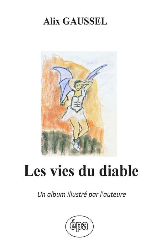 Les vies du diable: Un album illustr par l'auteure