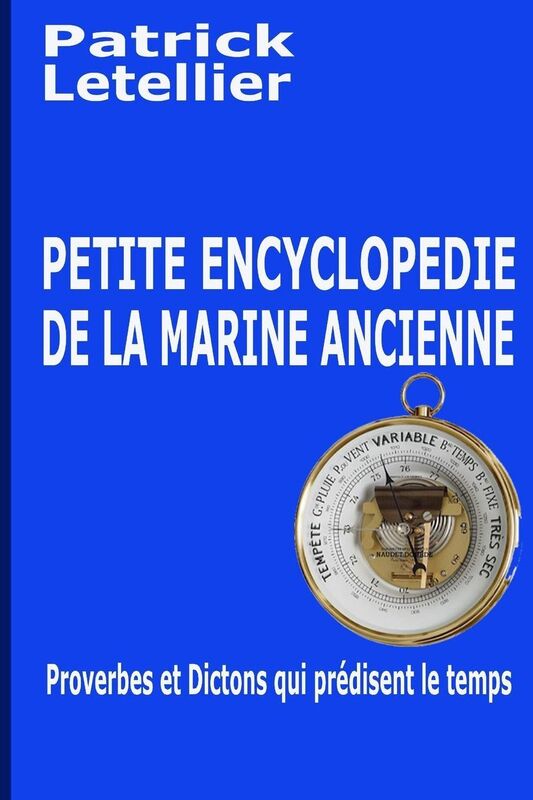 Petite encyclopedie des dictons et proverbes de la marine ancienne