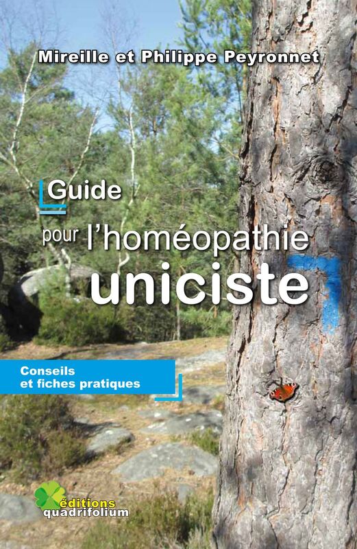 GUIDE POUR L'HOMÉOPATHIE UNICISTE: conseils et fiches pratiques
