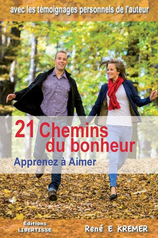 21 Chemins du bonheur: Apprenez à Aimer