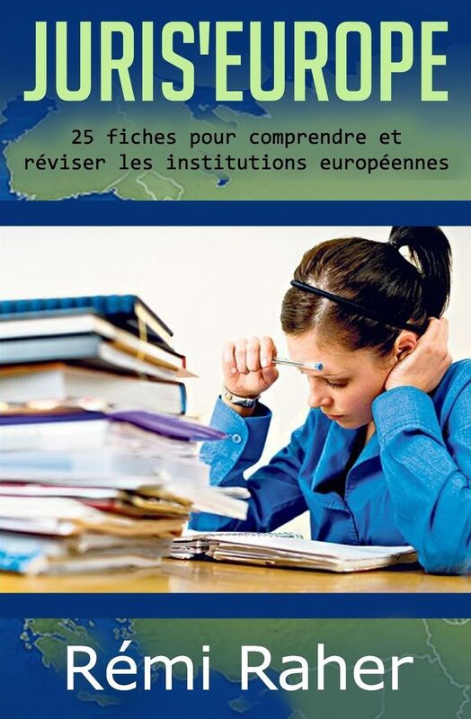 JURIS' EUROPE: 25 fiches pour comprendre et réviser les institutions européennes