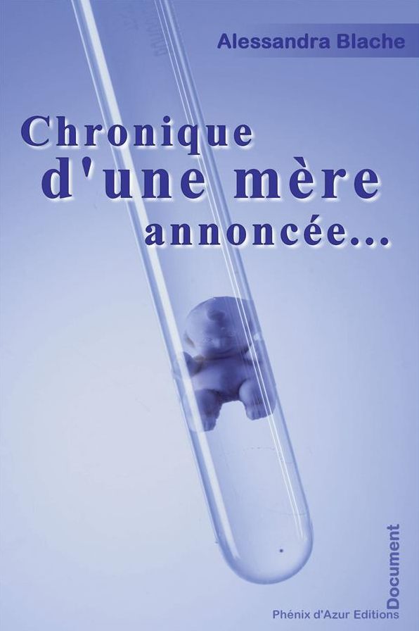Chronique d'une mère annoncée...: Témoignage entre douleur et espoir