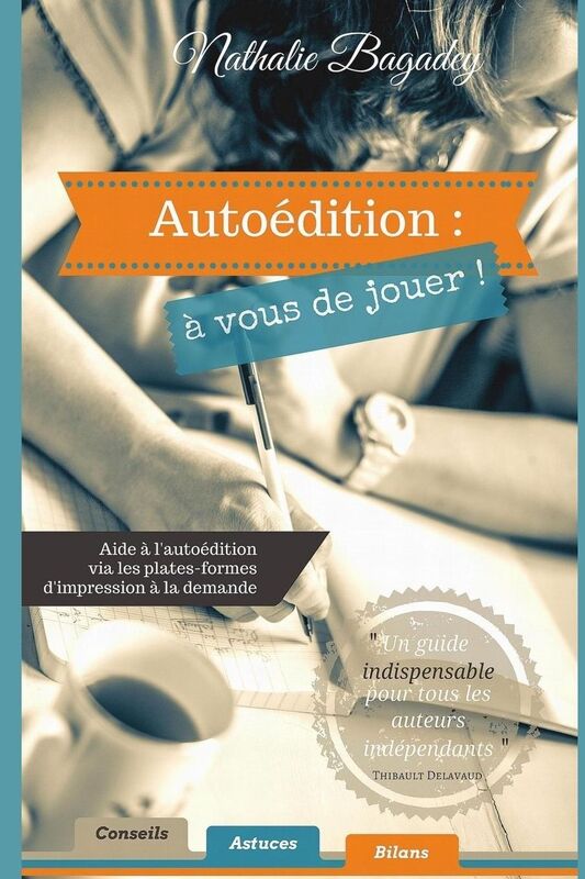 Autoédition: à vous de jouer !: Aide à l'autoédition via les plates-formes d'impression à la demande