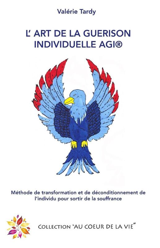 L'Art de la Gu rison Individuelle: M thode de transformation et de d conditionnement de l'individu pour sortir de la souffrance