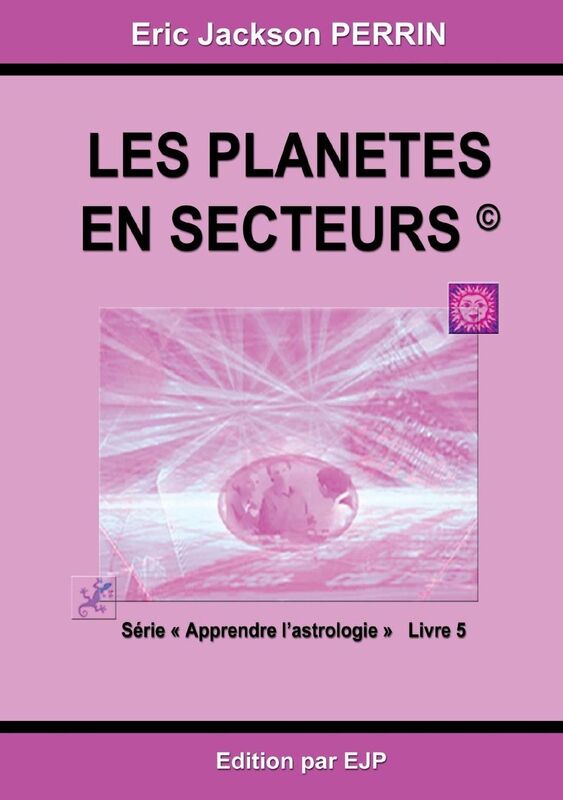 Astrologie livre 5: Les plan tes en secteurs