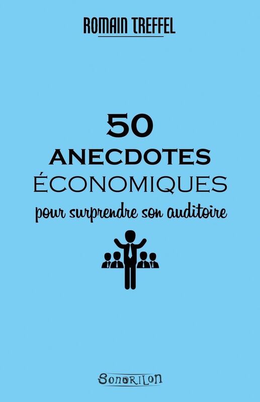 50 anecdotes conomiques pour surprendre son auditoire