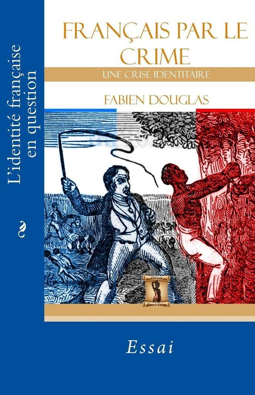 Francais par le crime: Une crise identitaire